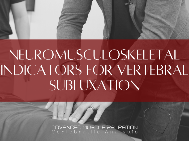 Neuromusculoskeletal Indicators for Vertebral Subluxation